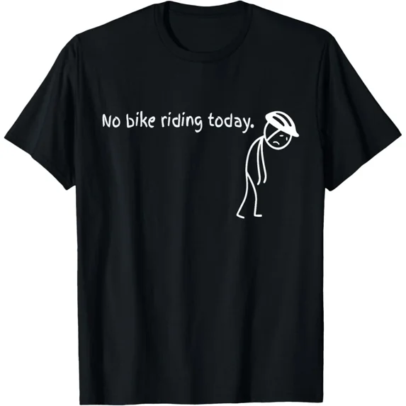 No Bike Riding Today T-Shirt Gift for Dad, Mom, Daughter, Coworker ...