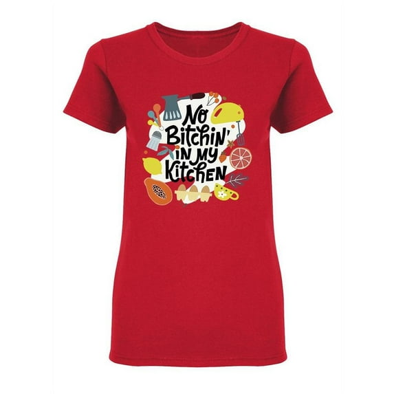 No Bitchin' In My Kitchen Shaped T-Shirt Women -Image by Shutterstock, Female Large