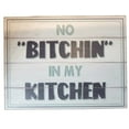 thumbnail image 1 of No Bitchin in my Kitchen block sign 6 x 5.5 x .75 inches, 1 of 8