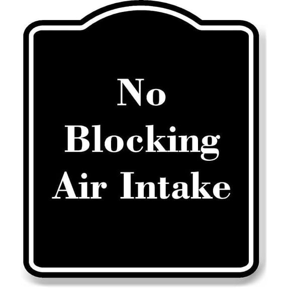 No Blocking Air Intake BLACK Aluminum Composite Sign 15''x18 ...