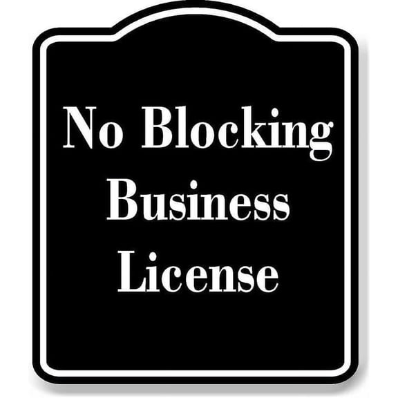 No Blocking Business License BLACK Aluminum Composite Sign 20''x24''