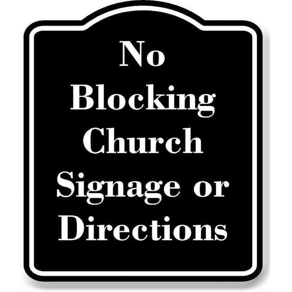 No Blocking Church Signage or Directions BLACK Aluminum Composite Sign 20''x24''