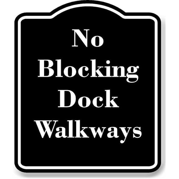 No Blocking Dock Walkways BLACK Aluminium Composite Sign 8.5''x10''