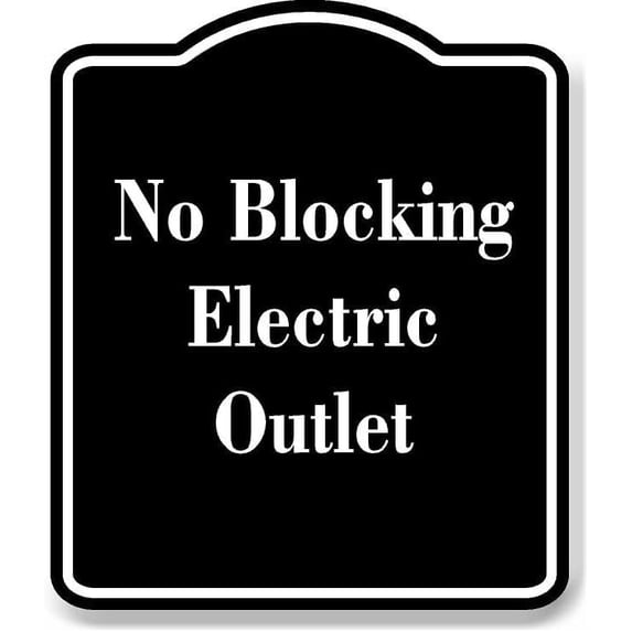 No Blocking Electric Outlet BLACK Aluminum Composite Sign 20''x24 ...