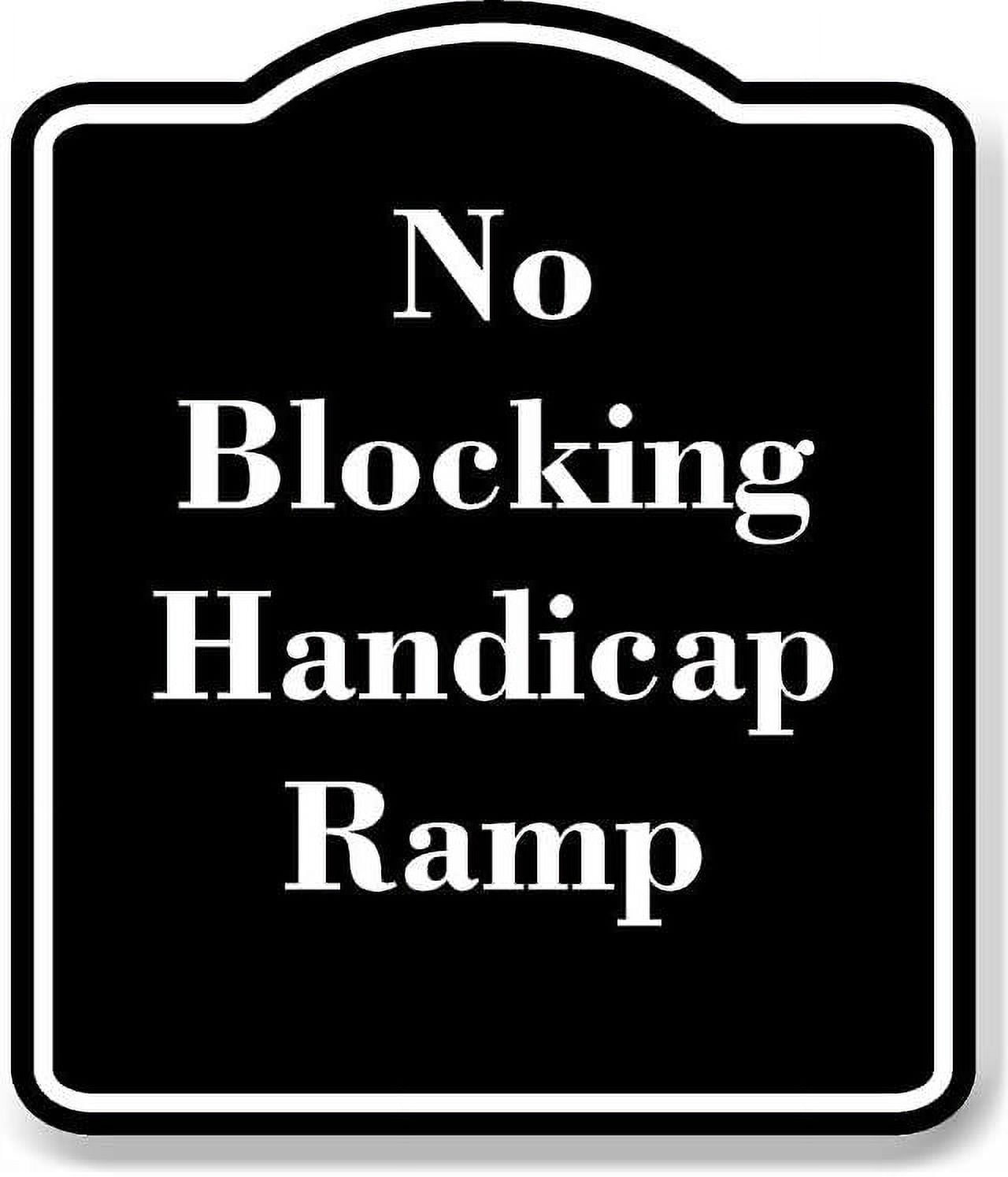 Sign Blocking Ramp No Blocking Handicap Ramp BLACK Aluminum Composite Sign 8.5''x10 ...