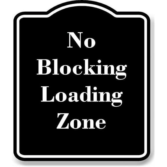 No Blocking Loading Zone BLACK Aluminum Composite Sign 8.5''x10''
