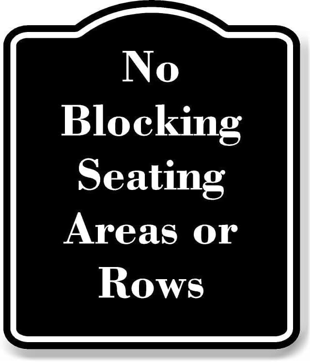 No Blocking Seating Areas or Rows BLACK Aluminium Composite Sign 8.5 ...
