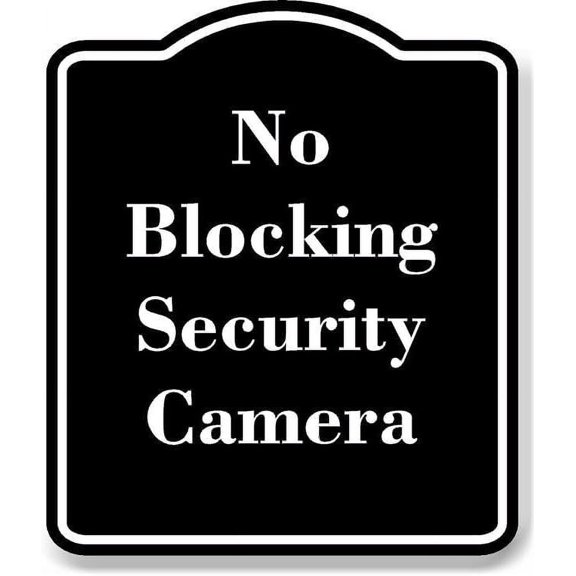 No Blocking Security Camera BLACK Aluminum Composite Sign 8.5''x10''