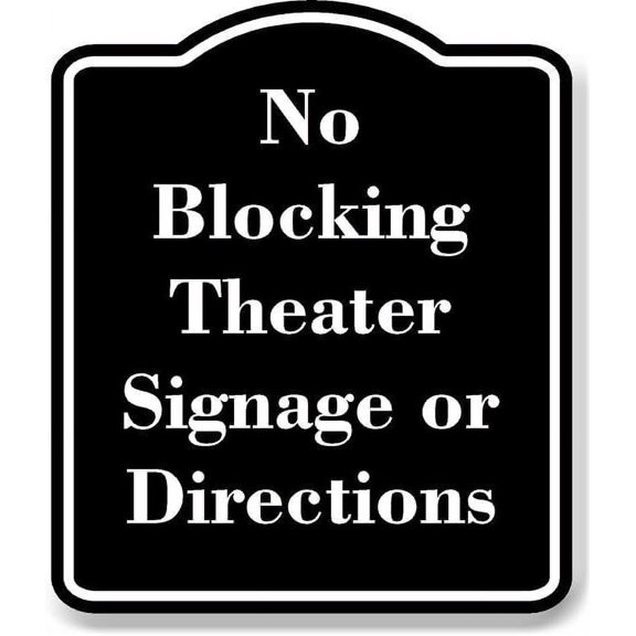 No Blocking Theater Signage or Directions BLACK Aluminium Composite Sign 8.5''x10''