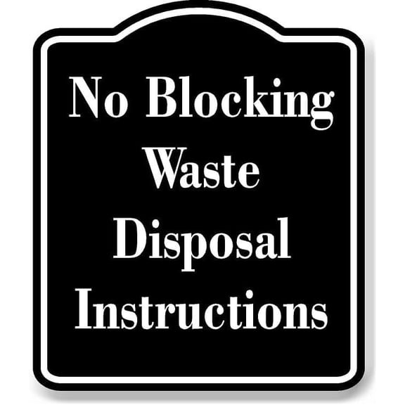 No Blocking Waste Disposal Instructions BLACK Aluminum Composite Sign 20''x24''