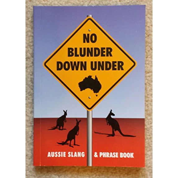 Pre-Owned No Blunder Down Under: Aussie Slang & Phrase Book Paperback