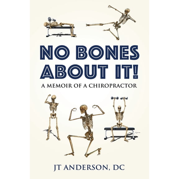 No Bones about It: A Memoir of a Chiropractor, (Paperback)
