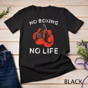 No Boxing No Life Tshirt As A Funny Boxing Unisex S-5XL T-Shirt