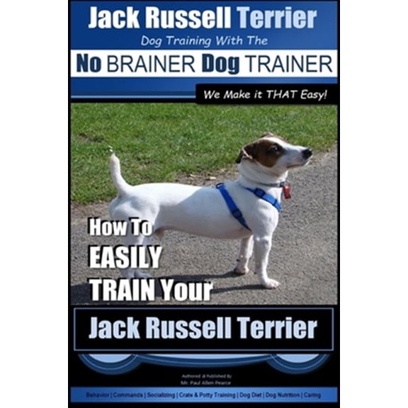 Pre-Owned No Brainer Jack Russell Terrier Training : How to Easily Train Your Jack Russell Terrier