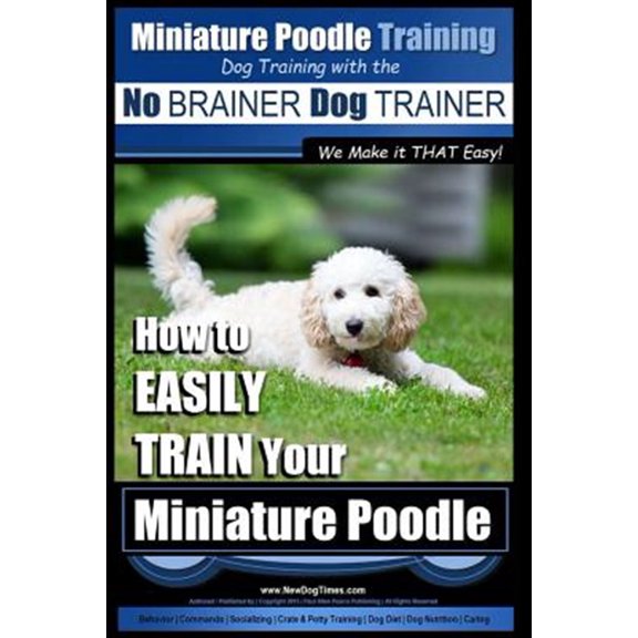 Pre-Owned No Brainer Miniature Poodle Training : How to Easily Train Your Miniature Poodle