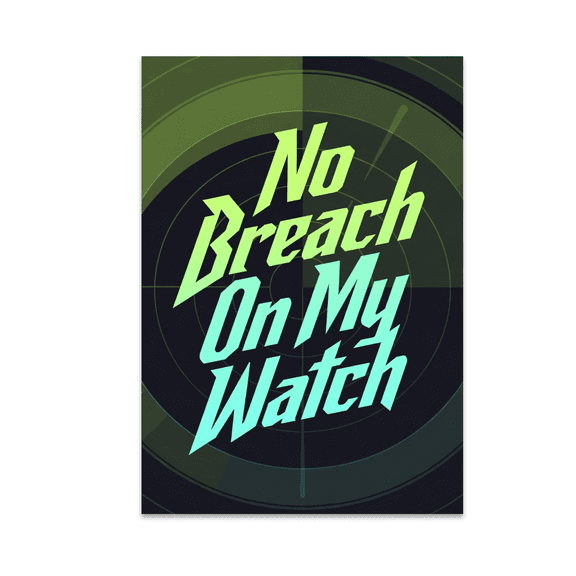 No Breach On My Watch - Cybersecurity Analyst - 13x19 Poster Print