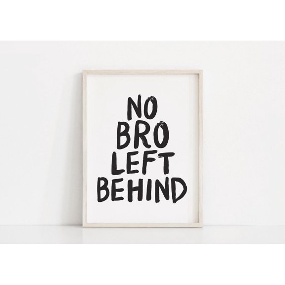 No Bro Left Behind Boys Room Sibling Brothers Playroom Wall Art Quote Decor, Unframed Paper Poster 8x10in