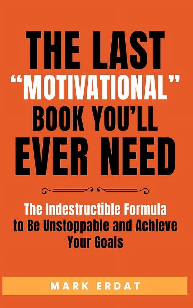 No Bs Self Help Books The Last "Motivational" Book You'll Ever Need: The Indestructible Formula ...