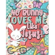No Bunny Loves Me Like Jesus! Christian Easter Books for Kids Easter Gifts for Kids Paperback
