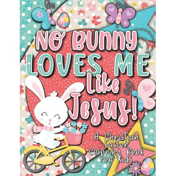 No Bunny Loves Me Like Jesus! Christian Easter Books for Kids: Easter Gifts for Kids (Paperback)