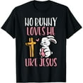 thumbnail image 1 of No Bunny Loves Me Like Jesus Easter Christian Religious T-Shirt, 1 of 3