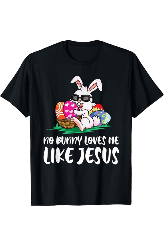 No Bunny Loves Me Like Jesus Easter Egg Bunny Cute T-Shirt men and women can wear, black, white, gifts