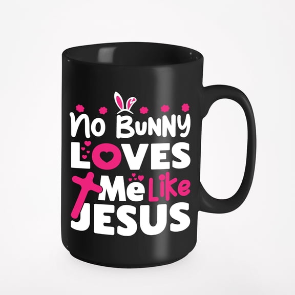 No Bunny Loves Me Like Jesus, Easter Sunday or Day, Black 15oz Ceramic Mug