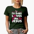 thumbnail image 1 of No Bunny Loves Me Like Jesus, Easter Sunday or Day, Military Green T-Shirt, XL, 1 of 5