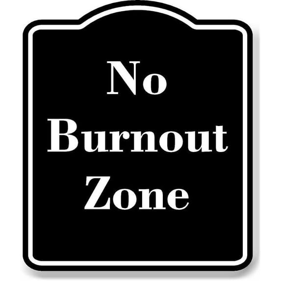 No Burnout Zone BLACK Aluminum Composite Sign 20''x24''