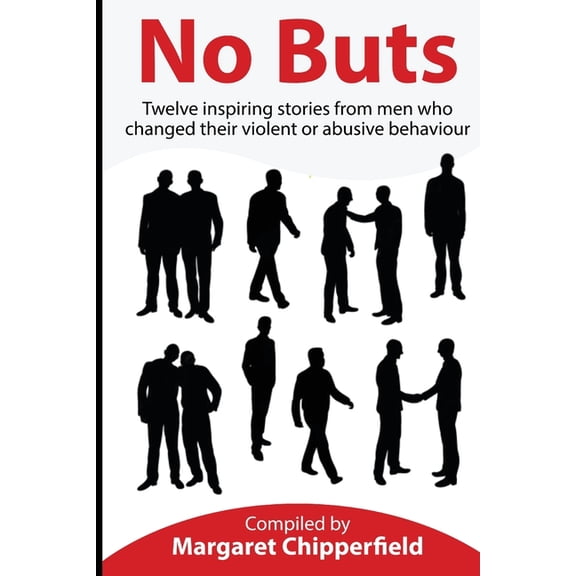 No Buts - Twelve inspiring stories from men who changed their violent or abusive behaviour, (Paperback)