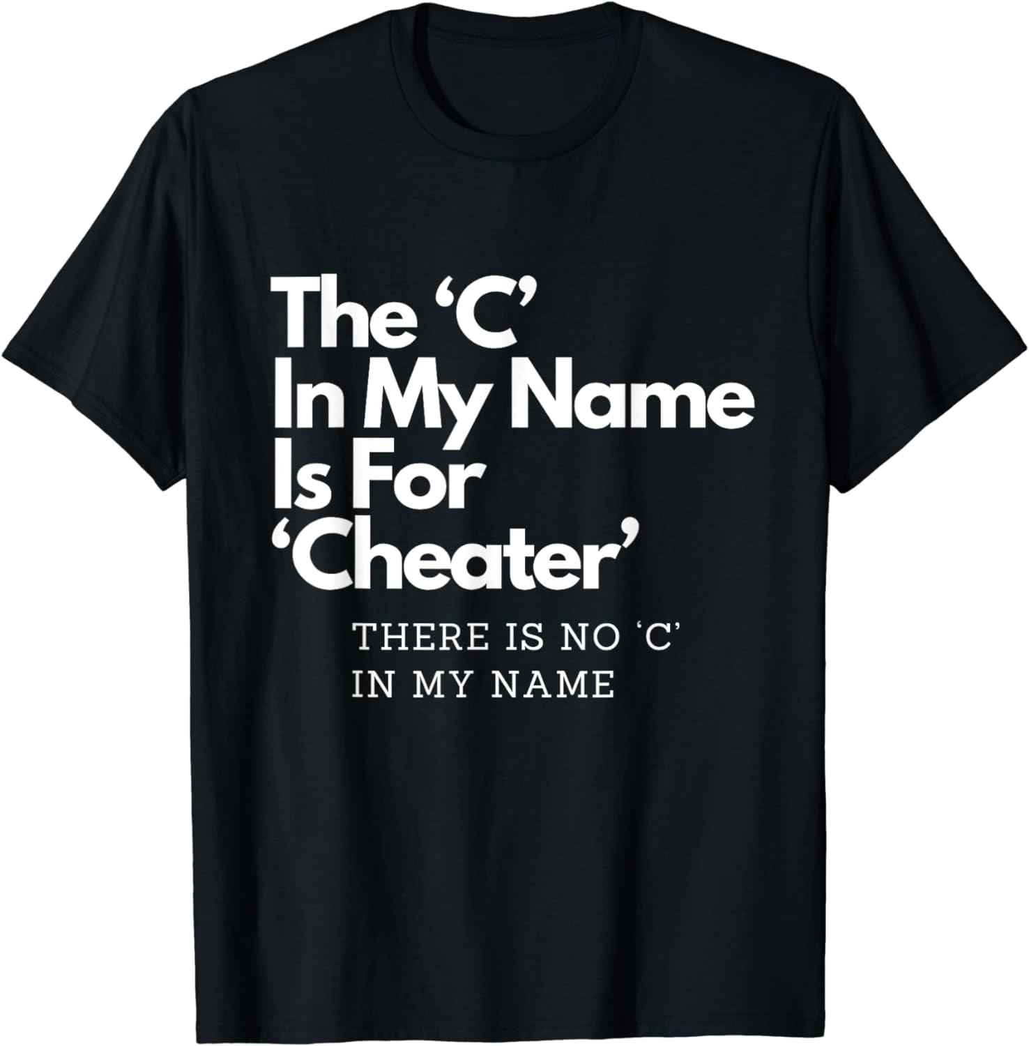 No 'C' in My Name Meaning Loyalty TShirt