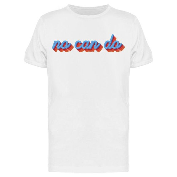 No Can Do Men's T-shirt