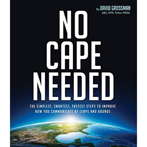 Pre-Owned No Cape Needed: The Simplest, Smartest, Fastest Steps to Improve How You Communicate by Leaps and Bounds (Paperback) 1943277761 9781943277766