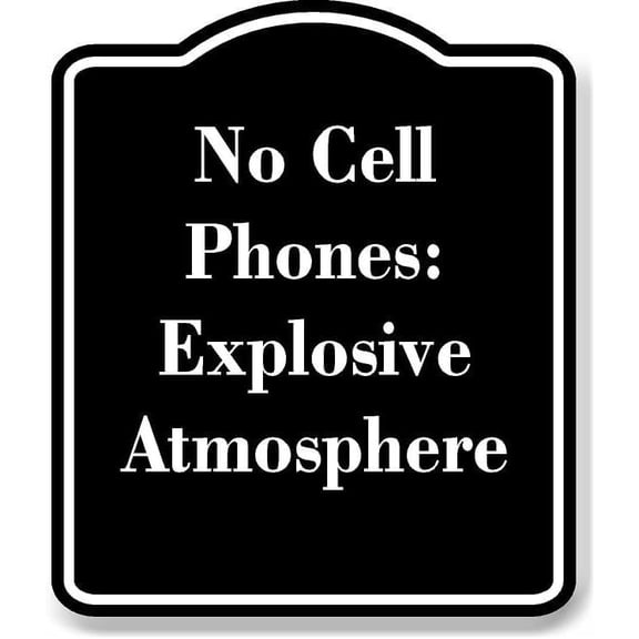 No Cell Phones Explosive Atmosphere BLACK Aluminum Composite Sign 15''x18''