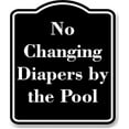 thumbnail image 1 of No Changing Diapers by the Pool BLACK Aluminum Composite Sign 20''x24'', 1 of 9