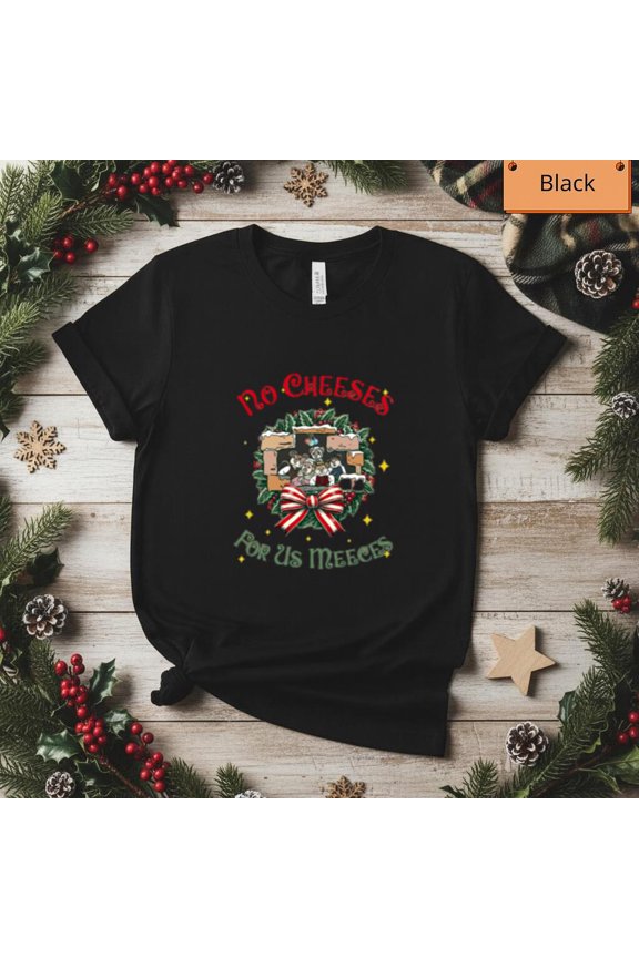 No Cheese For Meeces Funny Holiday Carol Humor Top Unisex T-Shirt, up to size 5XL