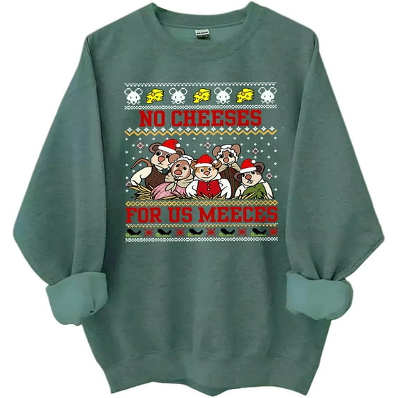 No Cheeses For Us Meeces Sweatshirt No Cheeses For Us Meeces Shirts For Women Man Funny Chrismas Shirt