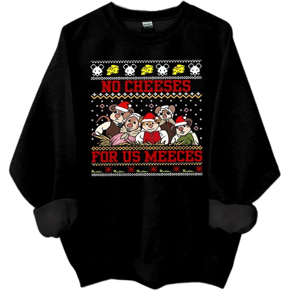 No Cheeses For Us Meeces Sweatshirt No Cheeses For Us Meeces Shirts For Women Man Funny Chrismas Shirt