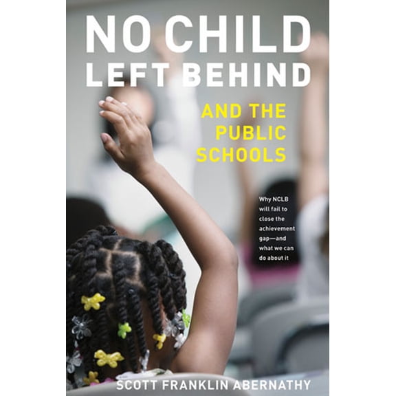 Pre-Owned No Child Left Behind and the Public Schools (Hardcover)