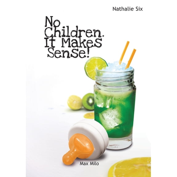 No Children. It Makes Sense!: Survey on the Phenomenon of Non-Parents, (Paperback)
