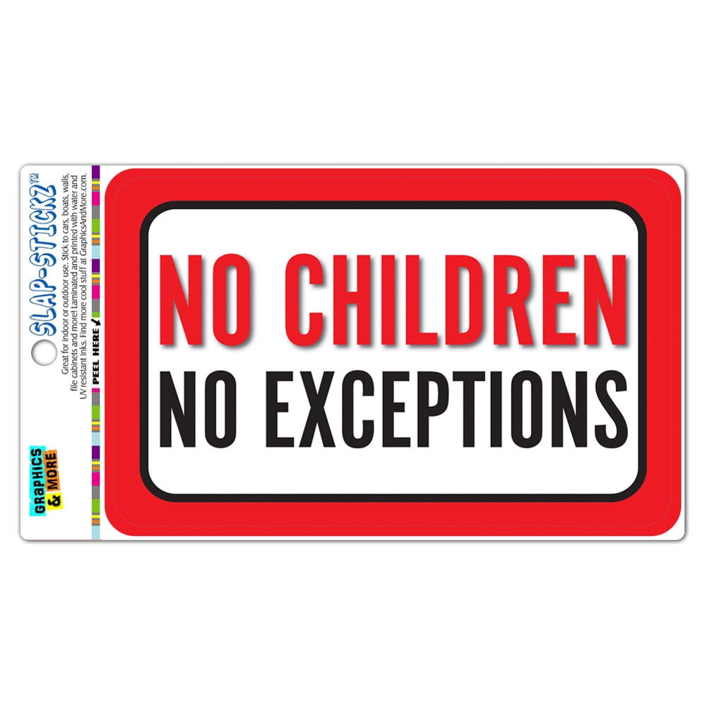 Exceptions Sticker No Children No Exceptions SLAP-STICKZ(TM) Automotive Car Window Locker ...