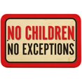 thumbnail image 1 of No Children No Exceptions Sign, 1 of 1