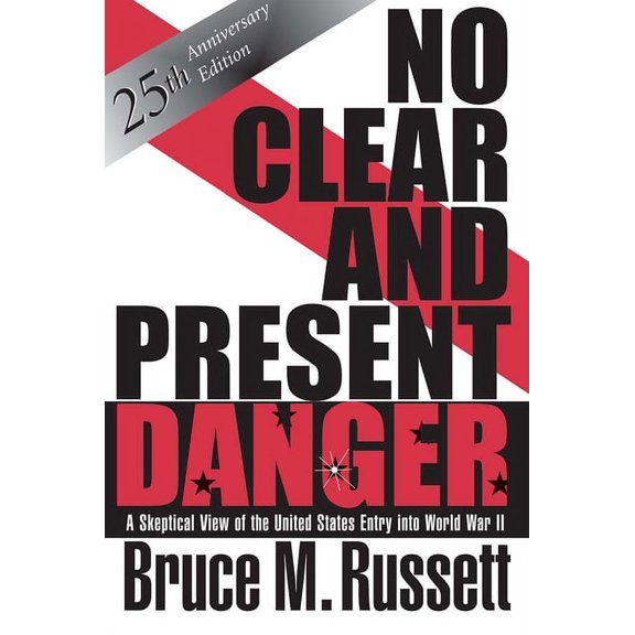 No Clear and Present Danger: A Skeptical View of the United States Entry Into World War II, (Paperback)