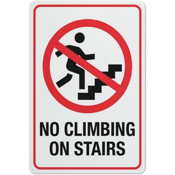 No Climbing On Stairs Sign 8 X 12 Inches Rust Free Aluminum - Uv Protected, Waterproof, Weatherproof And Fade Resistant - 4 Pre-Drilled Holes