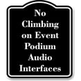 thumbnail image 1 of No Climbing on Event Podium Audio Interfaces BLACK Aluminum Composite Sign 15''x18'', 1 of 9