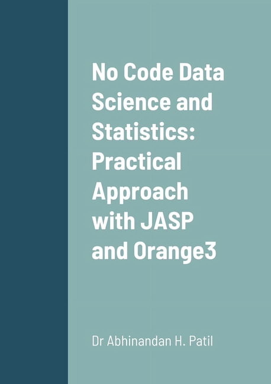 No Code Data Science and Statistics: Practical Approach with JASP and ...