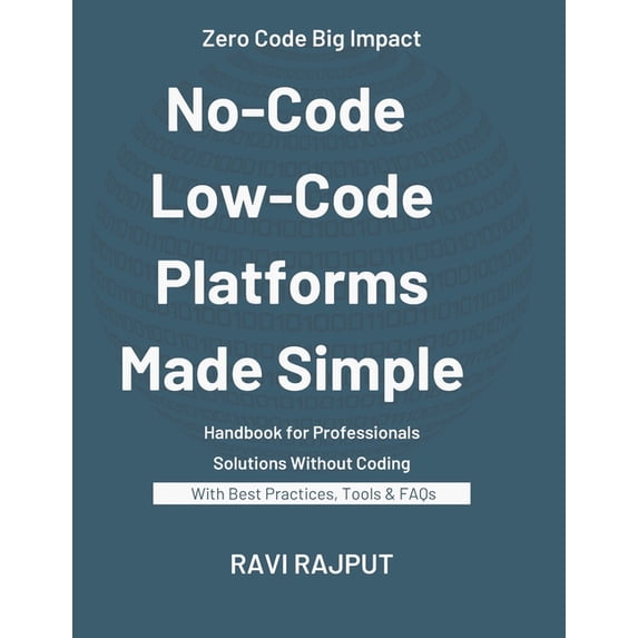 No-Code and Low-Code Platforms Made Simple: The Future is No-Code Low-Code Revolution for Modern Businesses Build Withou, (Paperback)