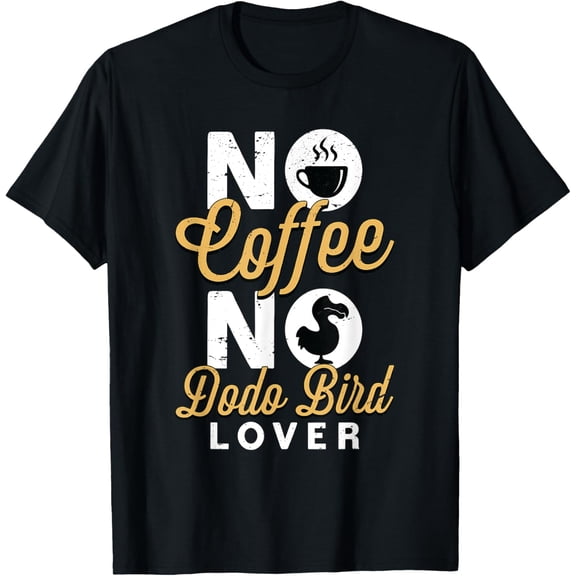 No Coffee No Ornithologist Coffee Lover Dodo Bird Lover T-Shirt