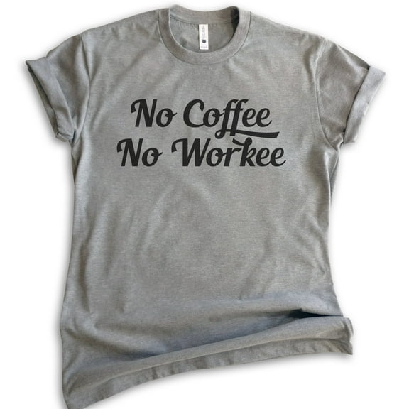 No Coffee No Workee T-shirt, Unisex Women's Men's Shirt, Funny Coffee T-shirt, Work Shirt, Dark Heather Gray, Small
