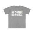 thumbnail image 1 of No Coffee No Workee  Unisex T-shirt S-3XL Coffee Addict, 1 of 2